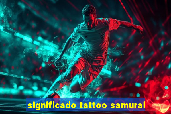 significado tattoo samurai